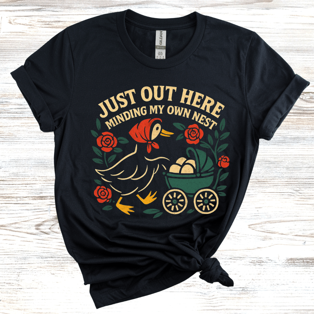Just Out Here Minding My Own Nest T-Shirt