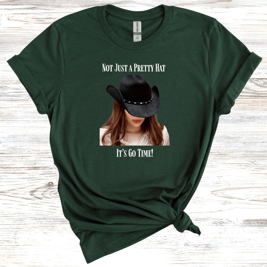 Not Just a Pretty Hat Its Go Time T-Shirt
