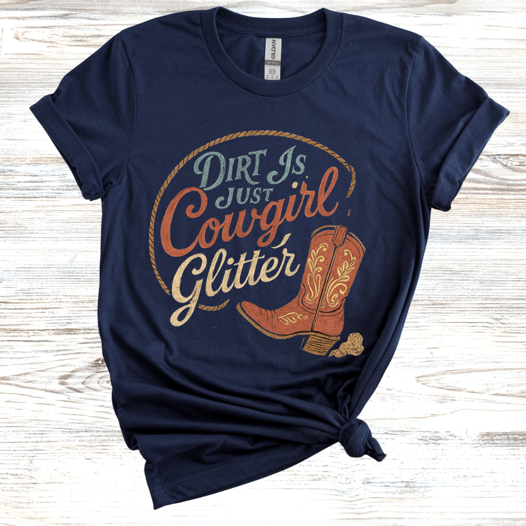 Dirt is Just Cowgirl Glitter T-Shirt