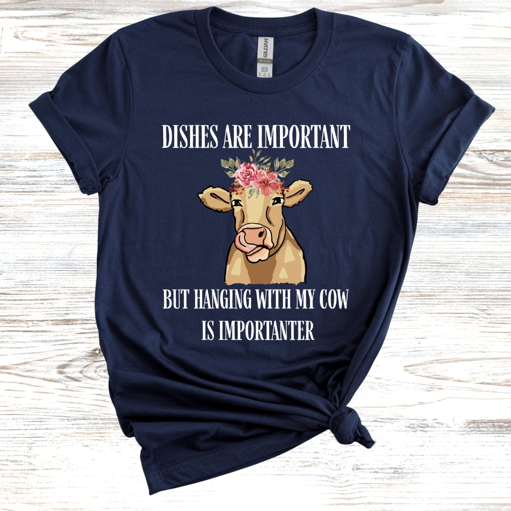 Dishes are Important But Cows are Importanter T-Shirt