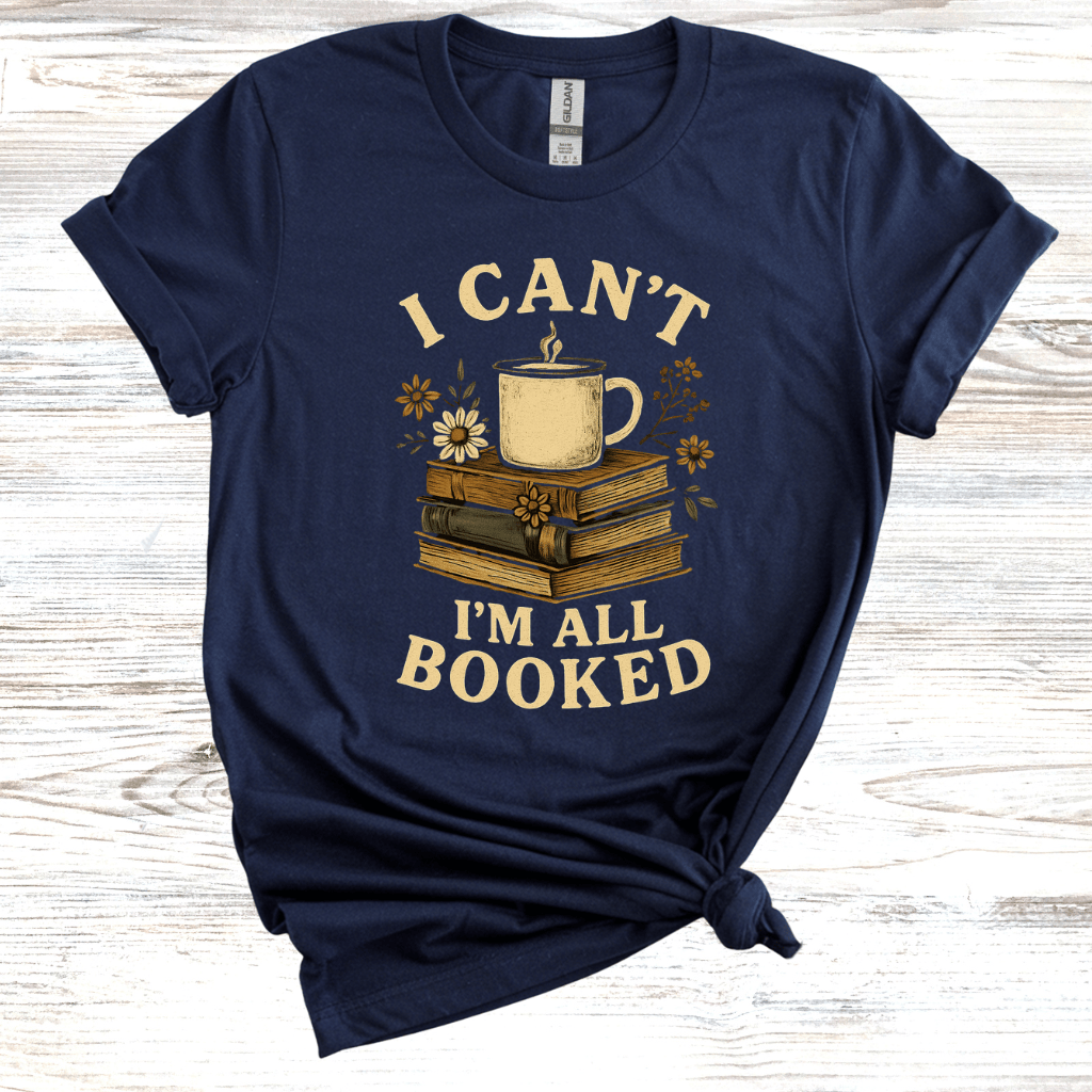 I Can't I'm All Booked T-Shirt
