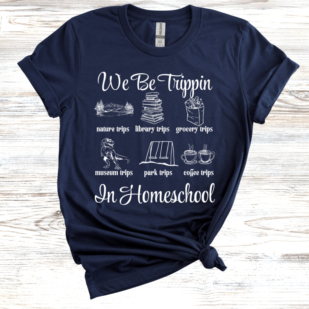 We Be Trippin' in Homeschool... T-Shirt