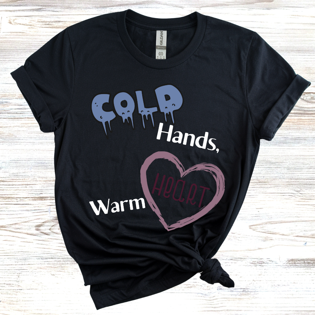 Cold Hands Warm Heart T-shirt
