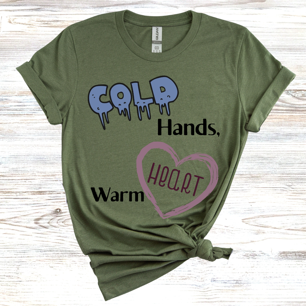 Cold Hands Warm Heart T-shirt