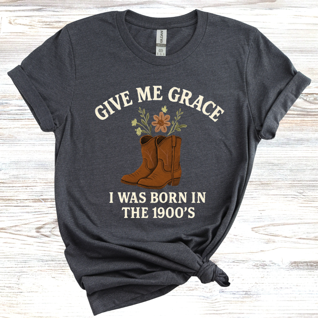 Give Me Grace I was Born in the 1900s T-Shirt