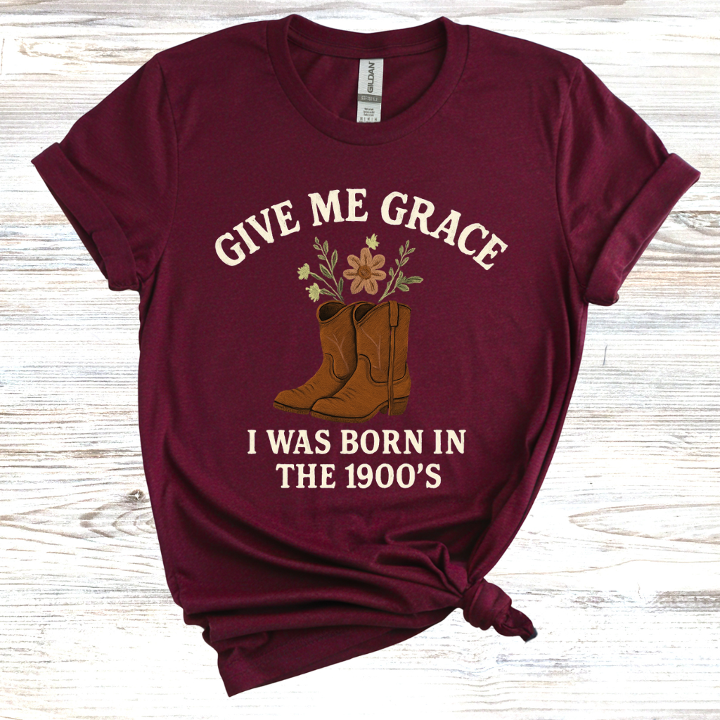 Give Me Grace I was Born in the 1900s T-Shirt