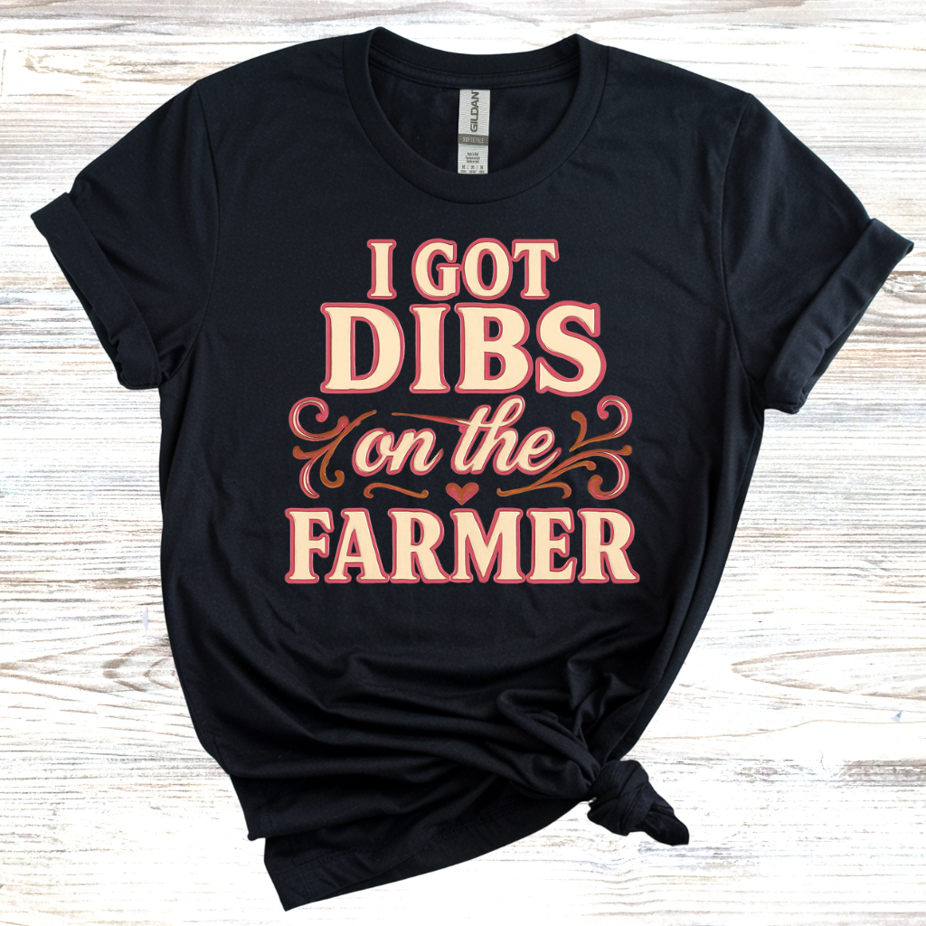 I Got Dibs on the Farmer T-Shirt