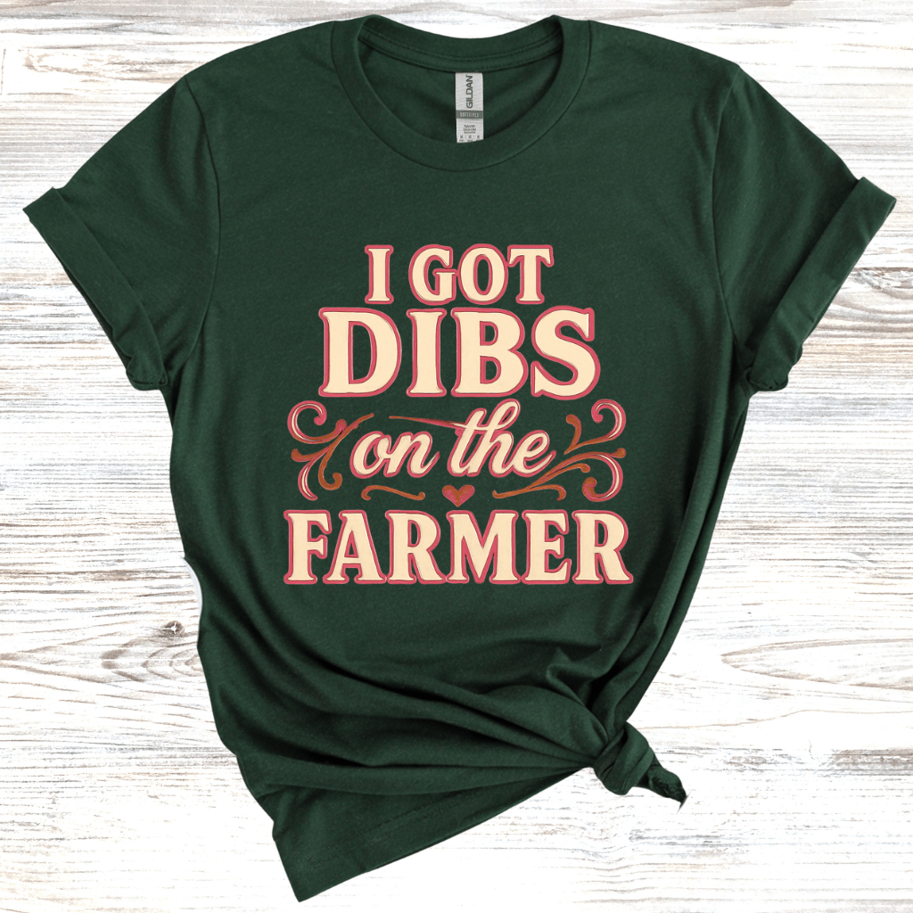 I Got Dibs on the Farmer T-Shirt