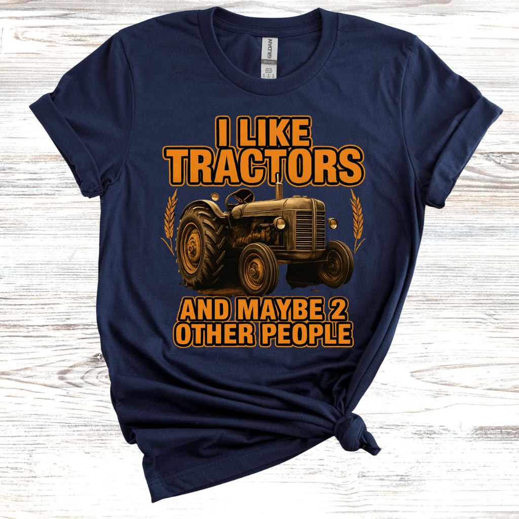I Like Tractors And Maybe 2 Other People T-Shirt