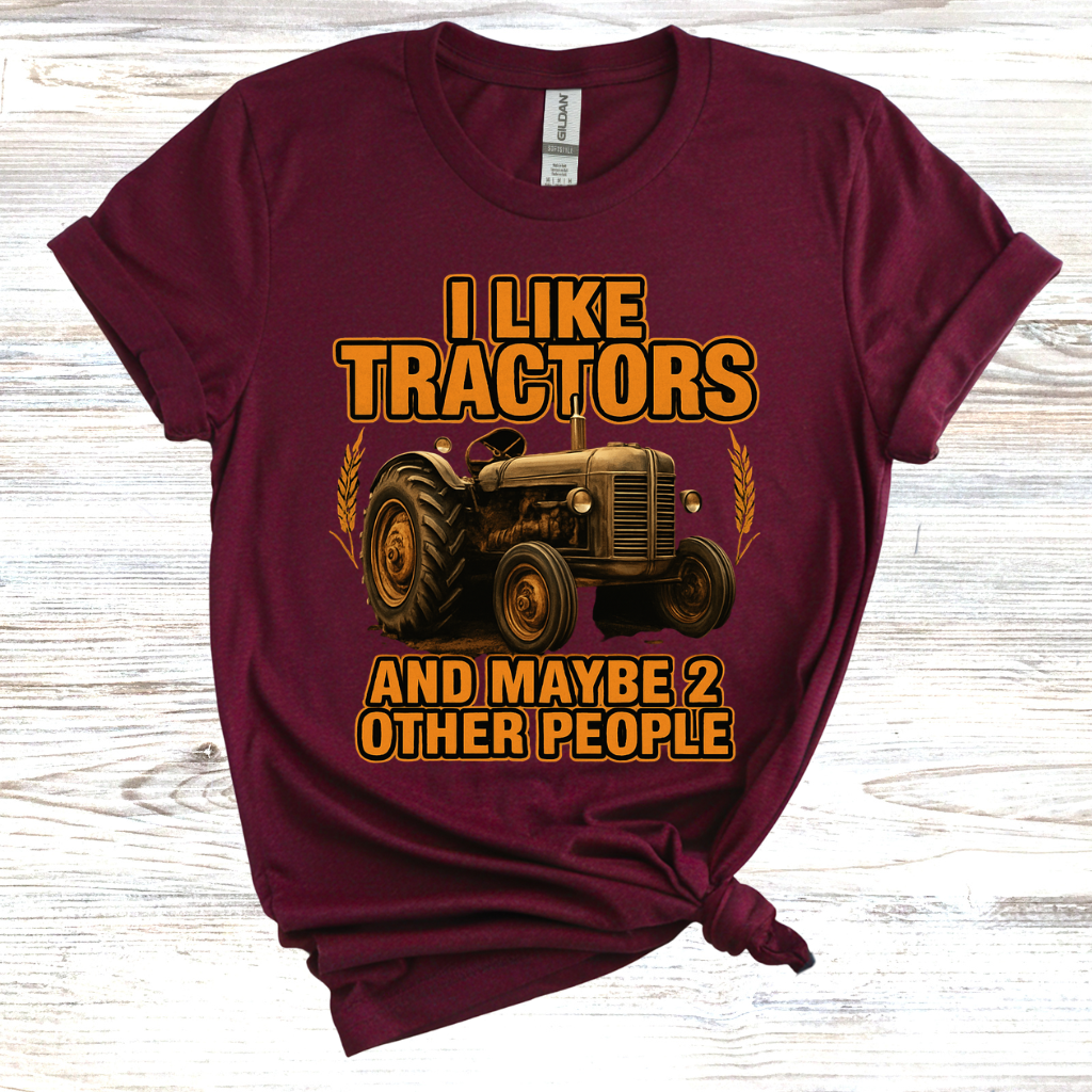 I Like Tractors And Maybe 2 Other People T-Shirt