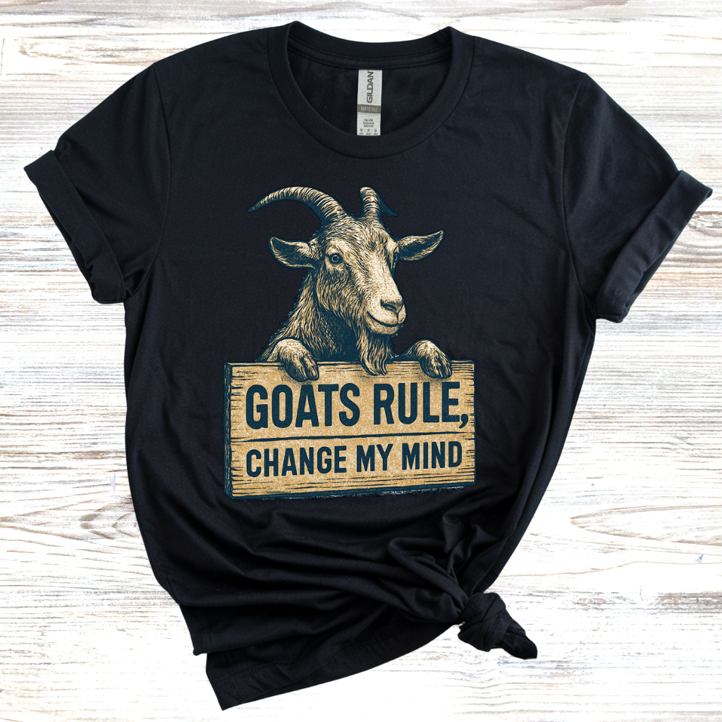 Goats Rule Prove Me Wrong T-Shirt