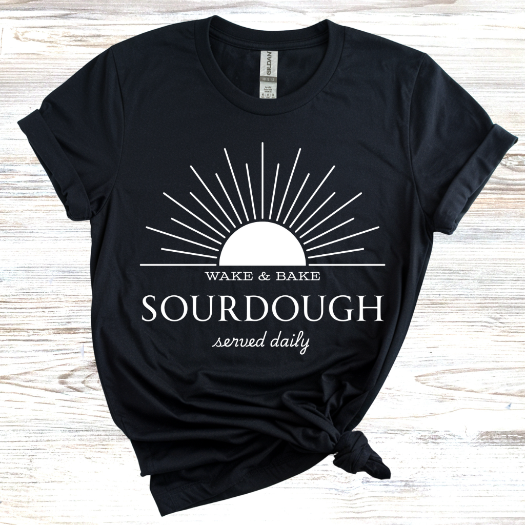 Wake and Bake Sourdough T-Shirt