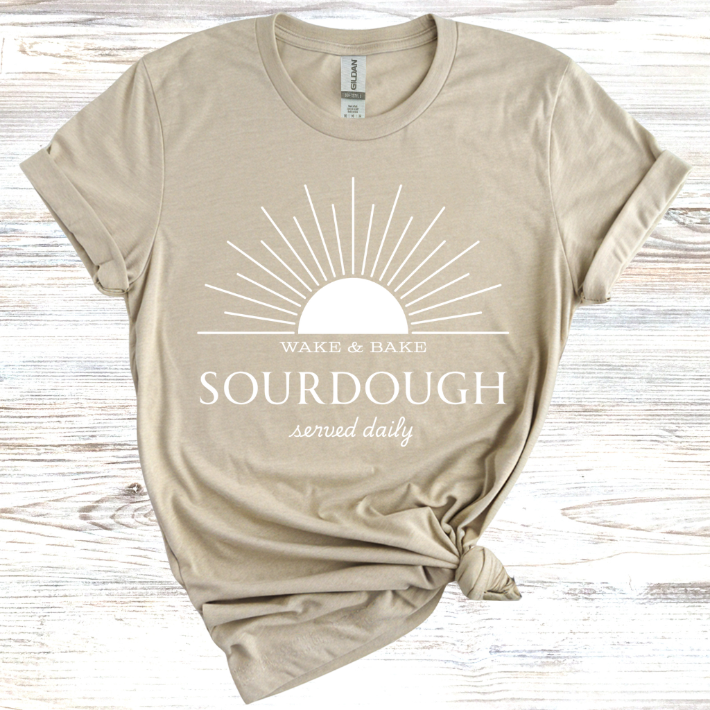 Wake and Bake Sourdough T-Shirt