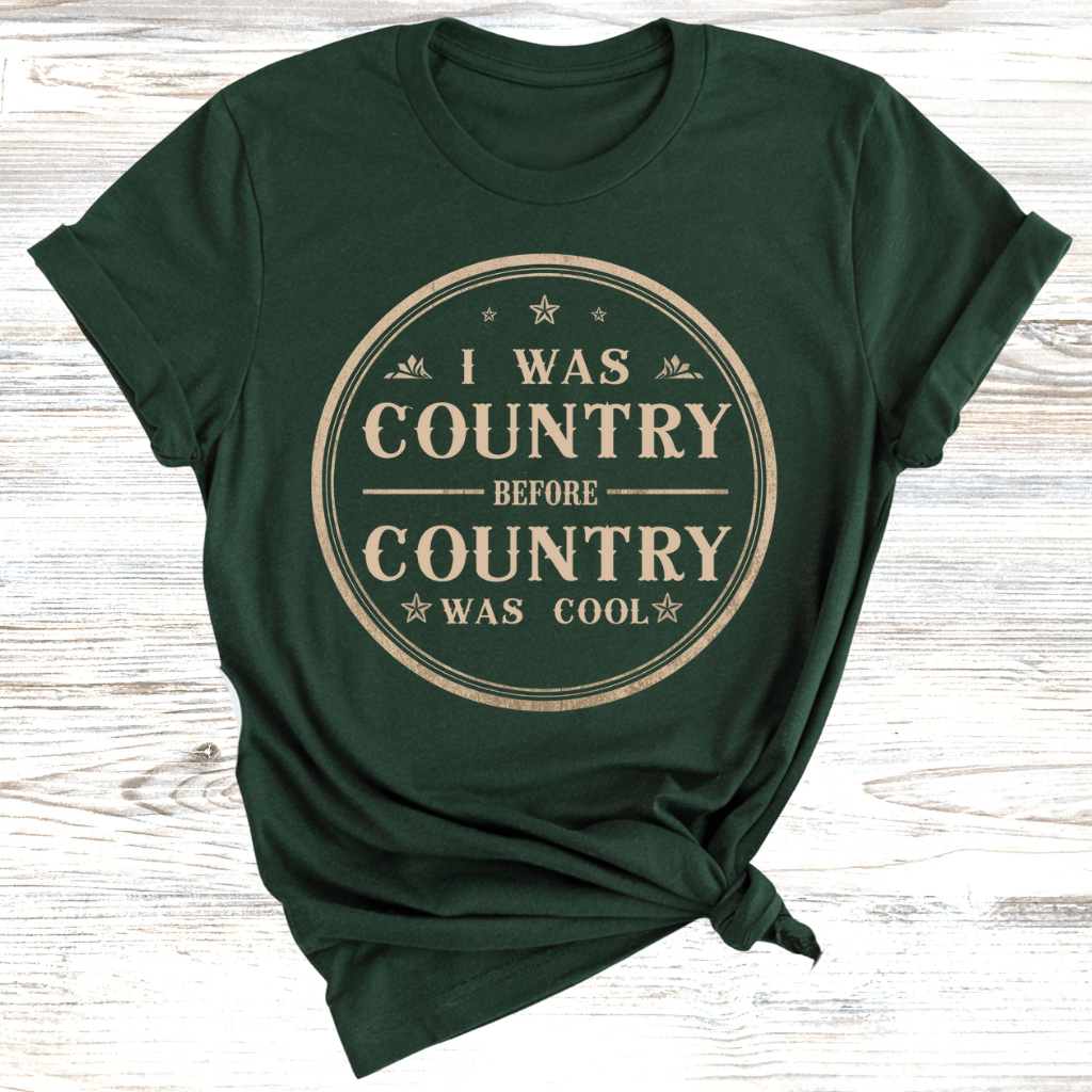 I was Country Before Country was Cool T-Shirt