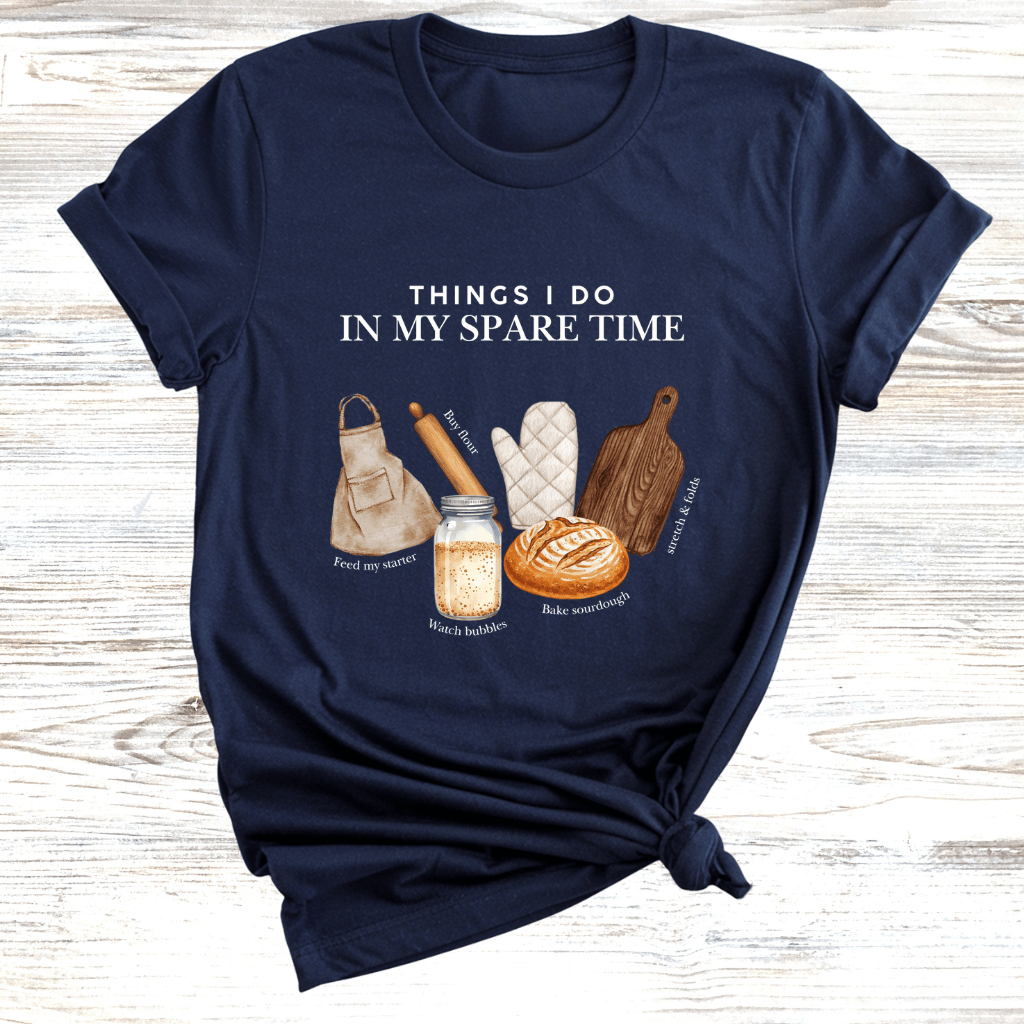 Sourdough in my Spare Time T-Shirt