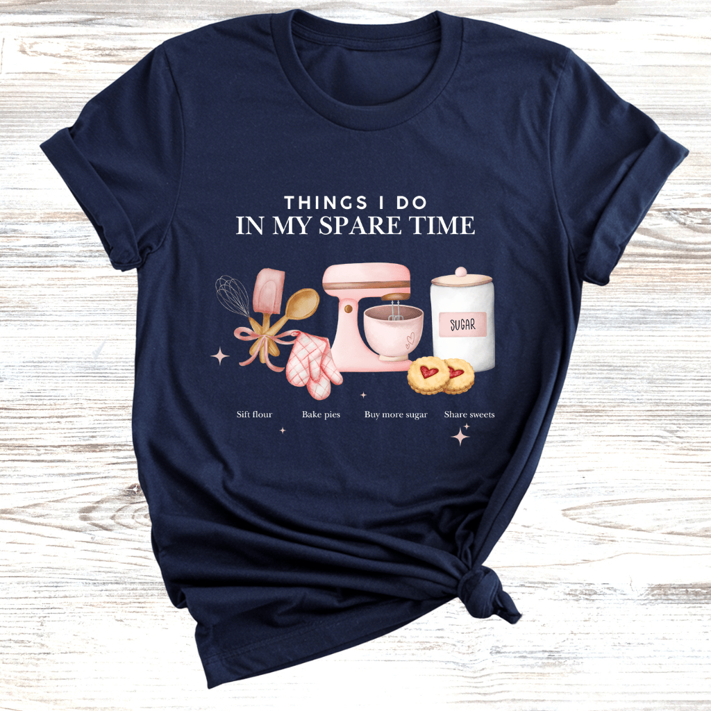 Baking in my spare time T-Shirt