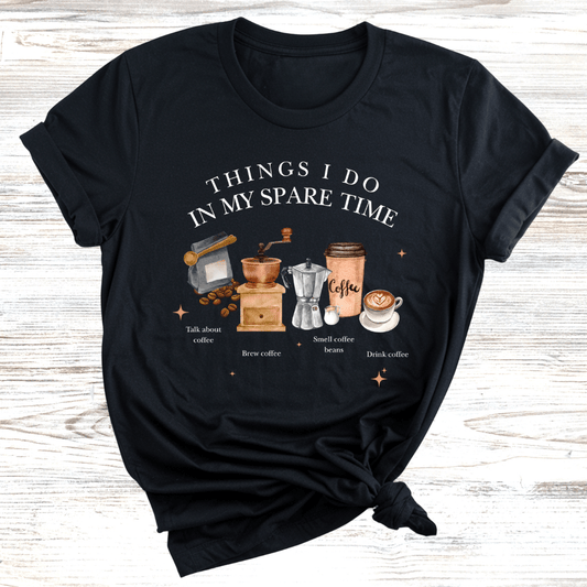 Coffee in my free time T-Shirt