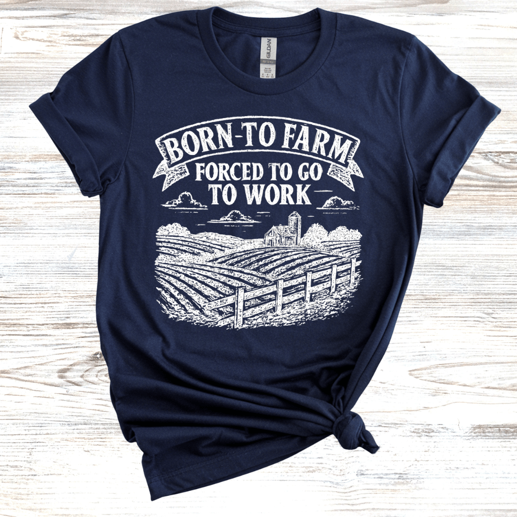 Born to Farm Forced to Work T-Shirt