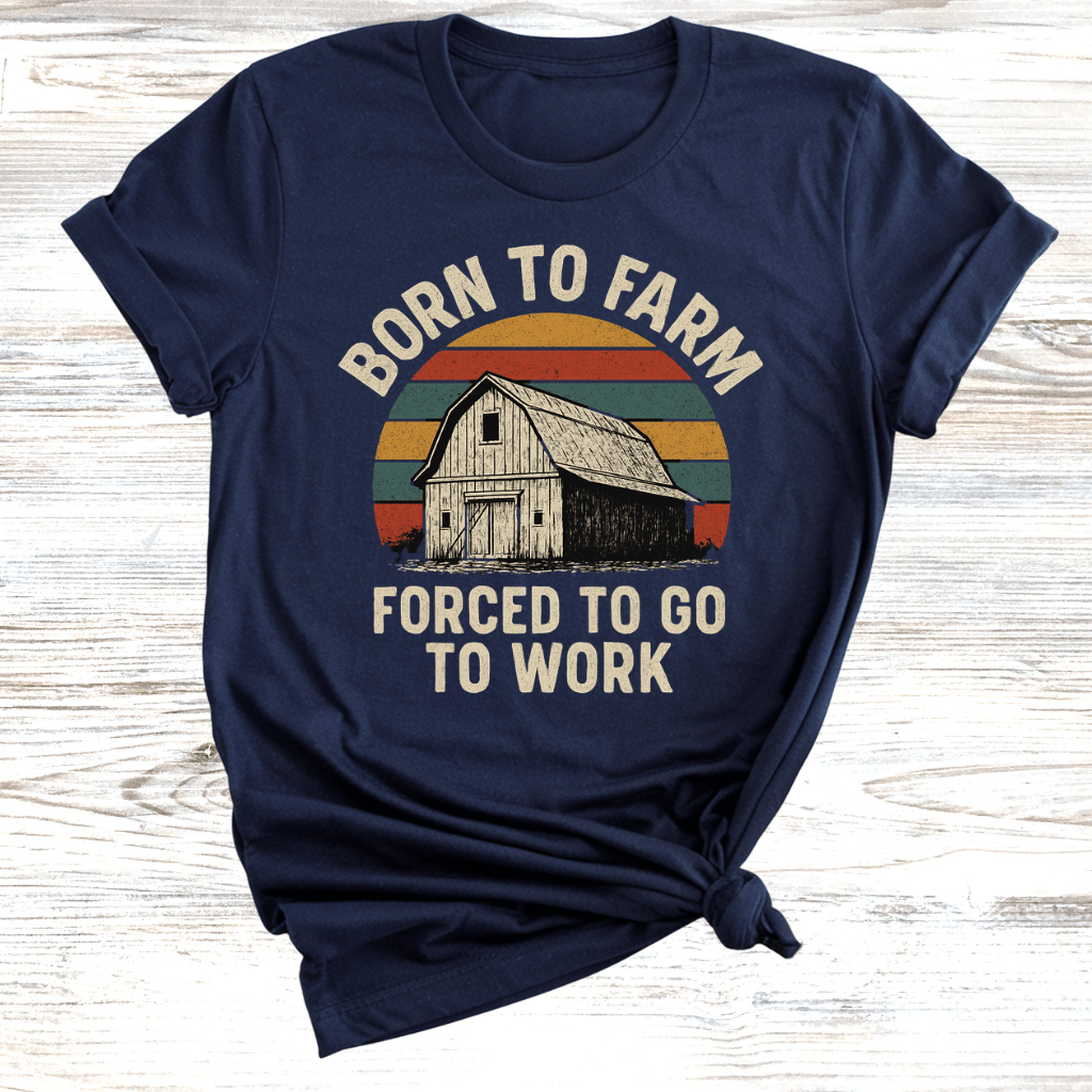 Born to Farm Forced to Work T-Shirt
