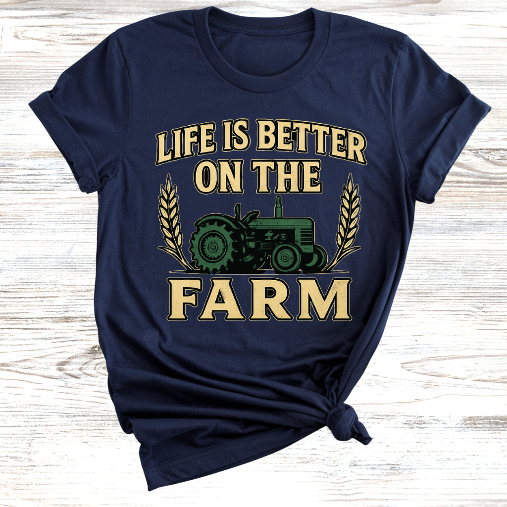 Life is Better on the Farm T-Shirt
