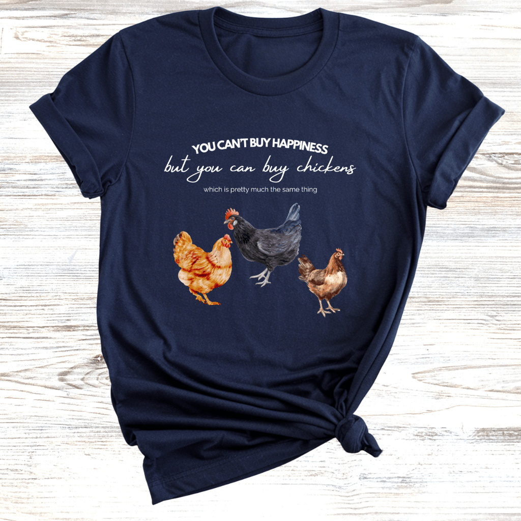 Can't Buy Happiness Chicken T-Shirt