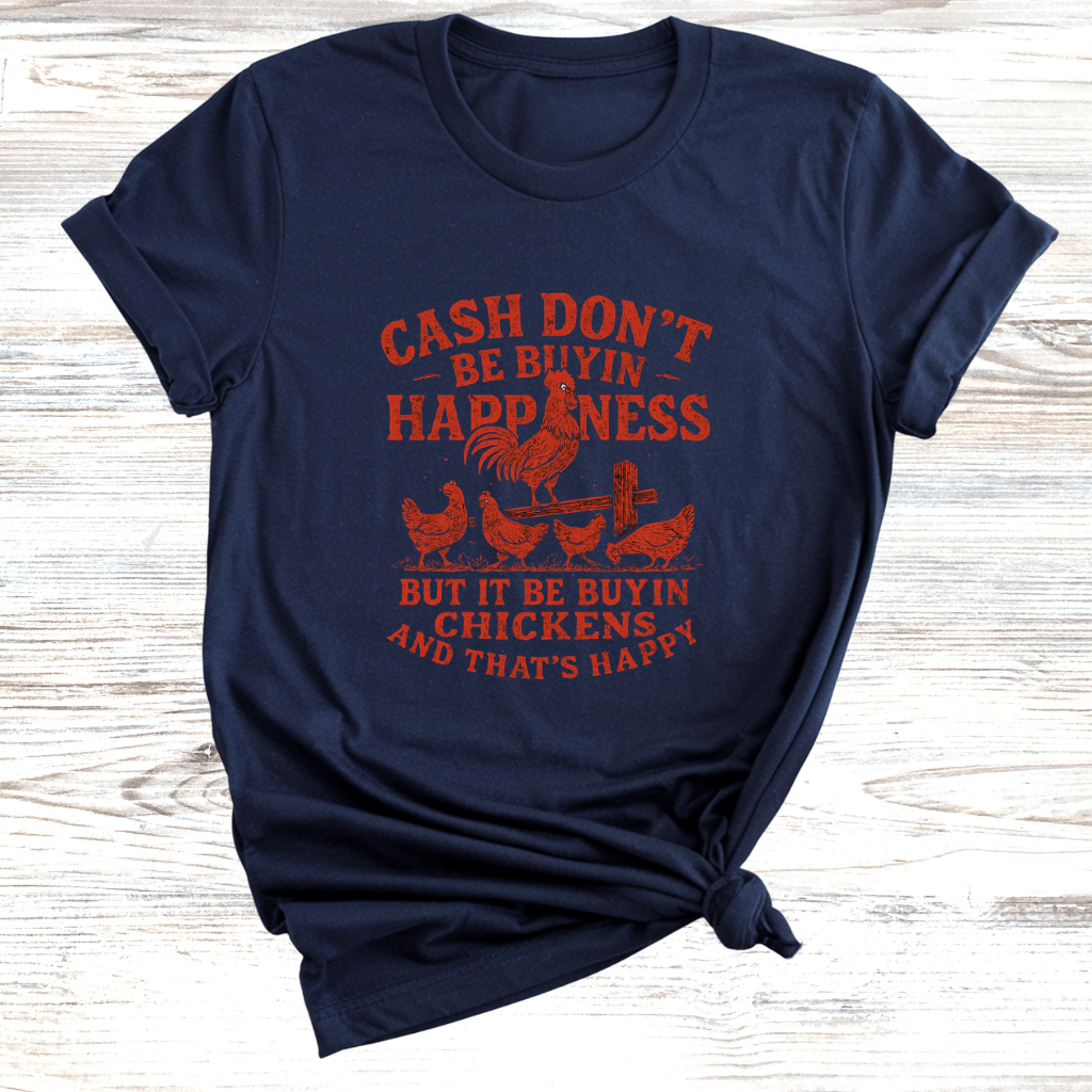 Cash Be Buyin Chickens T-Shirt