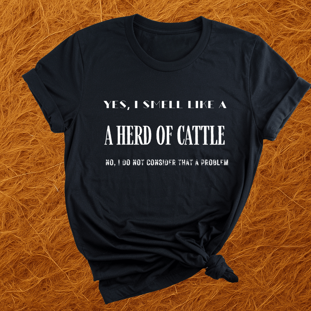 I Smell Like Cattle T-Shirt