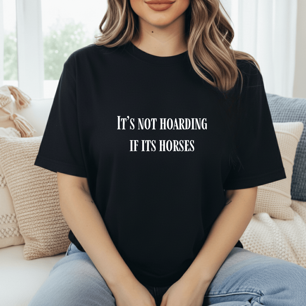 Not Hoarding Just Horses T-Shirt