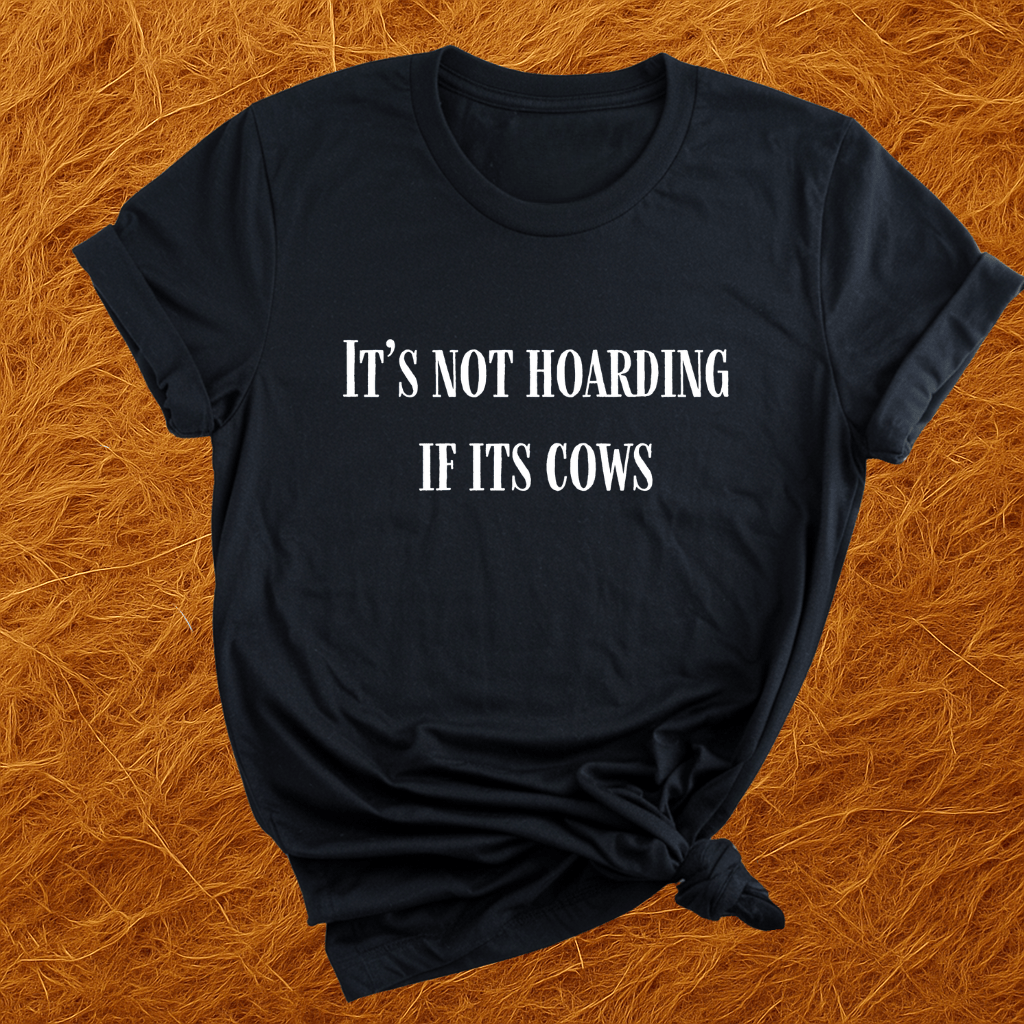 Not Hoarding Just Cows T-Shirt