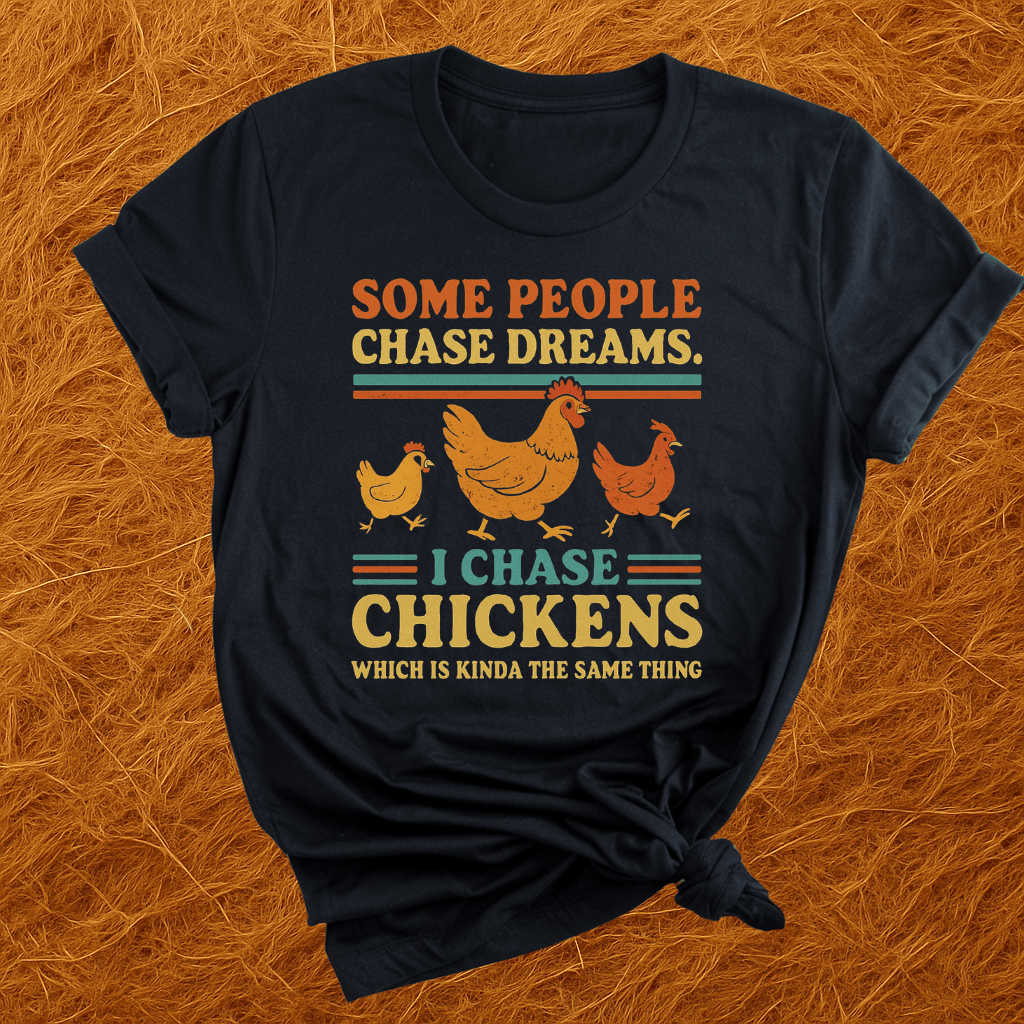 I Chase Chickens T-Shirt