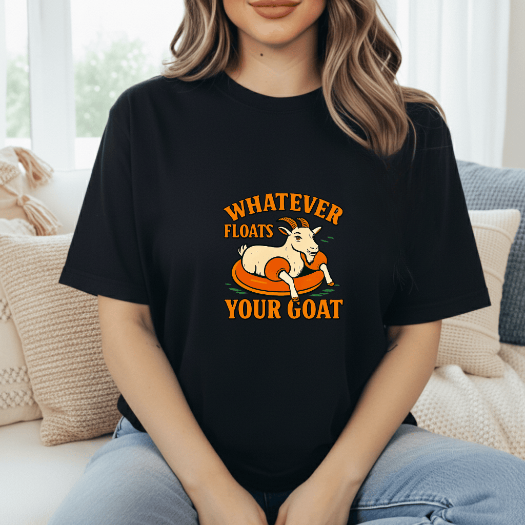 Whatever Floats Your Goat T-Shirt
