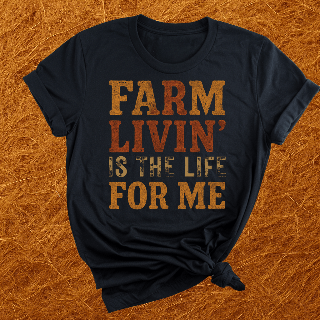 Farm Livin' For Me T-Shirt