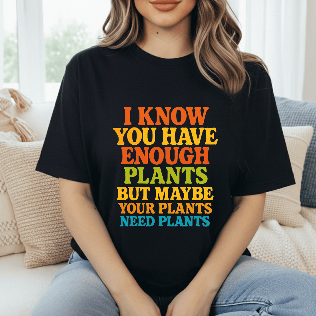 Plants Need Plants T-Shirt