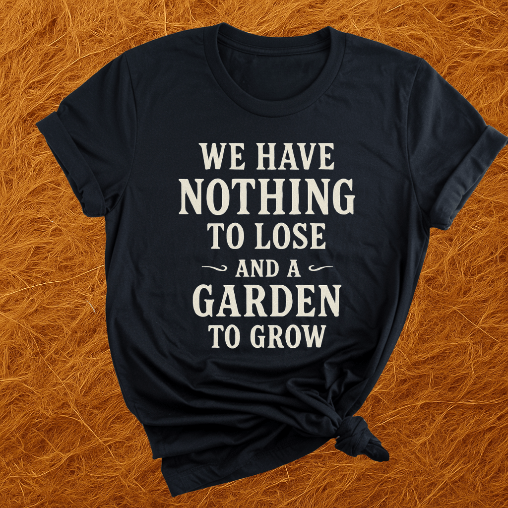 Garden To Grow T-Shirt