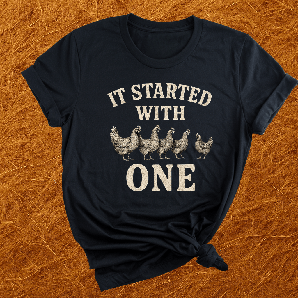Started With One Chicken T-Shirt