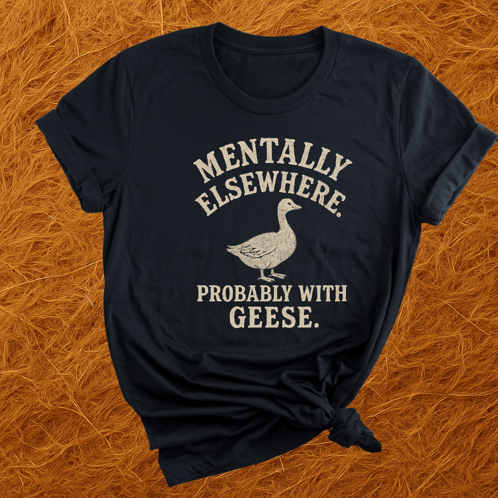 Mentally With Geese T-Shirt