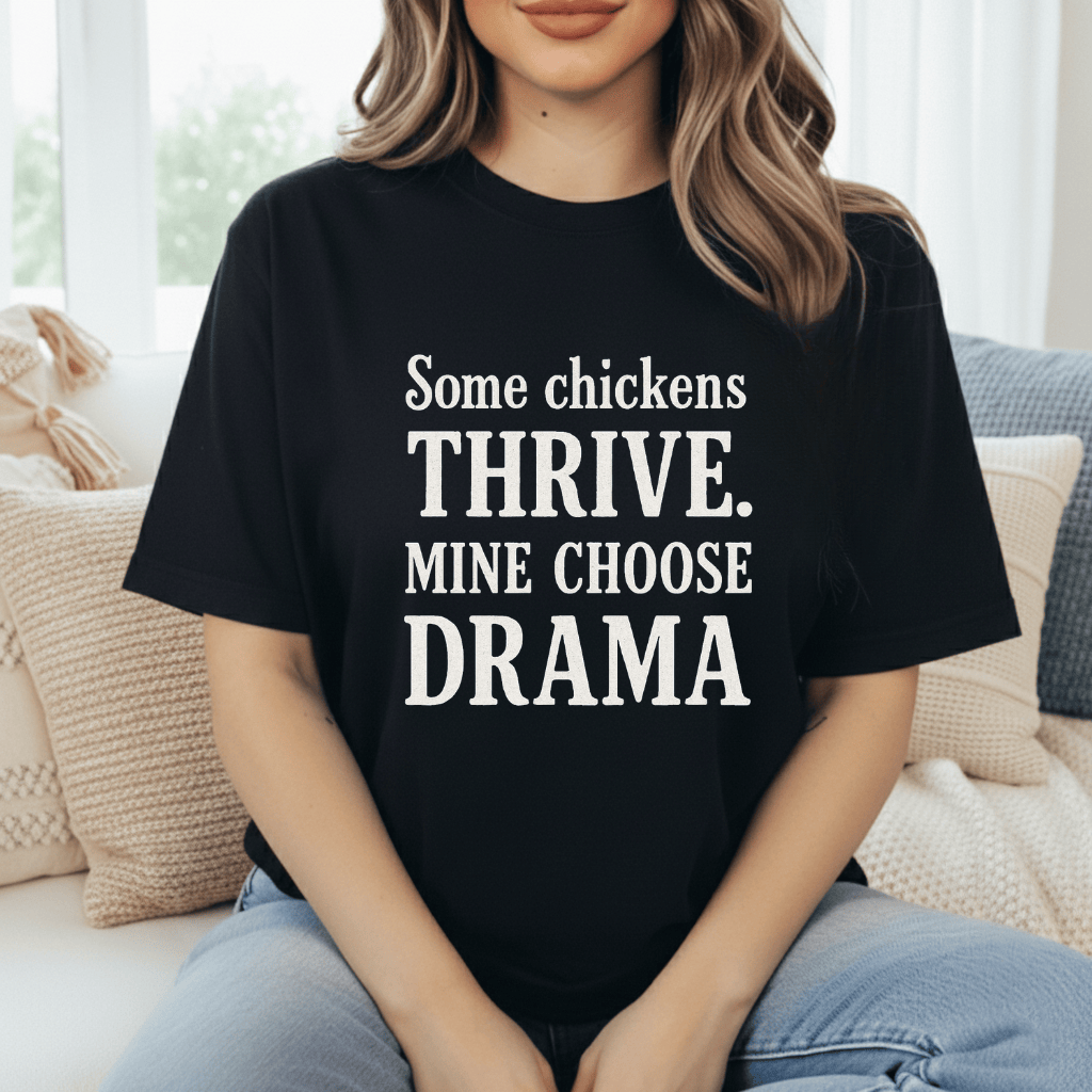 My Chickens Choose Drama T-Shirt
