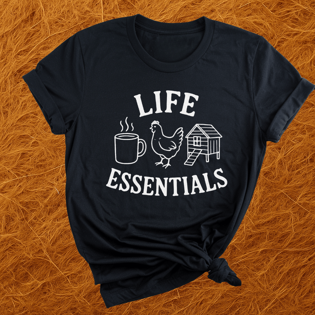 Chickens Are Life Essentials T-Shirt