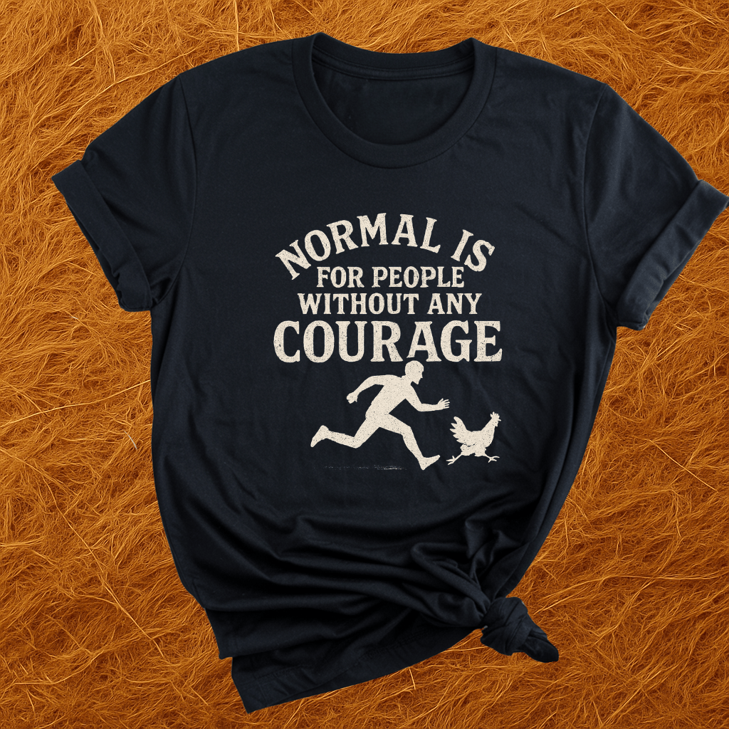 Courage For Chickens T-Shirt