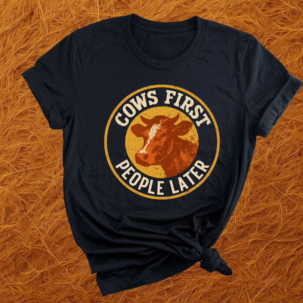 Cows First, People Later T-Shirt