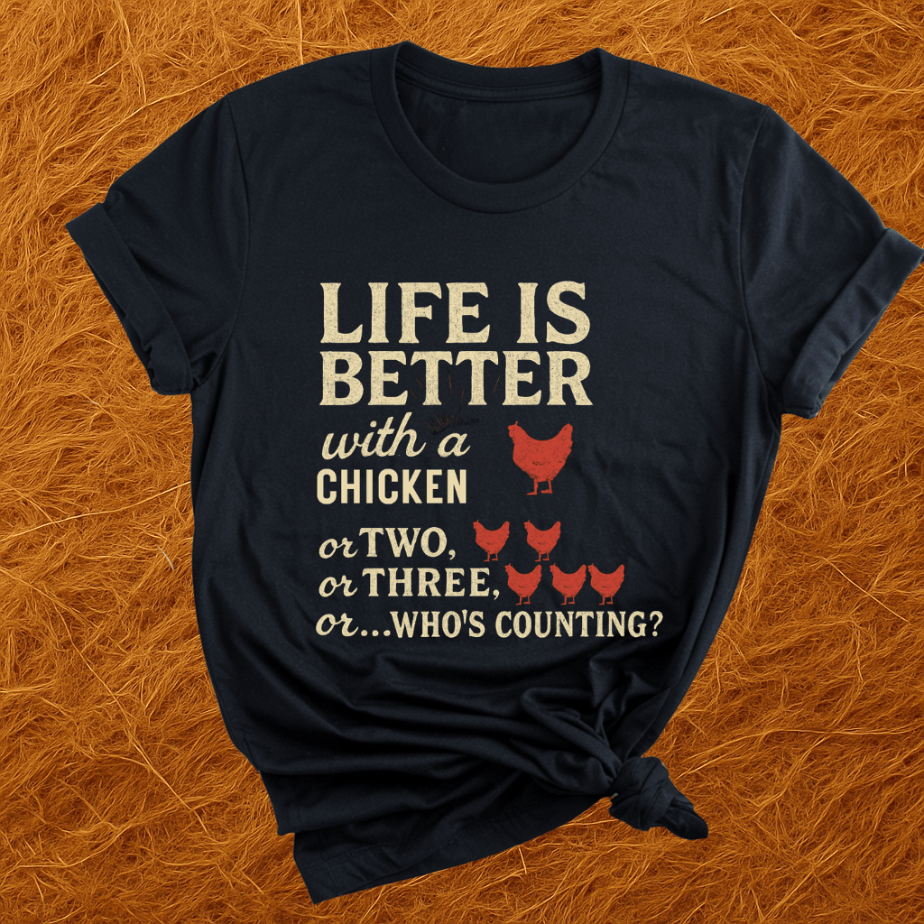 Life's Better With Chickens T-Shirt
