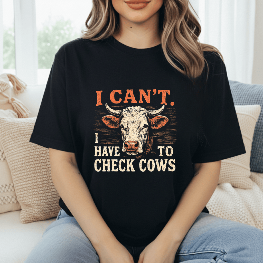 Can't. Checking Cows T-Shirt