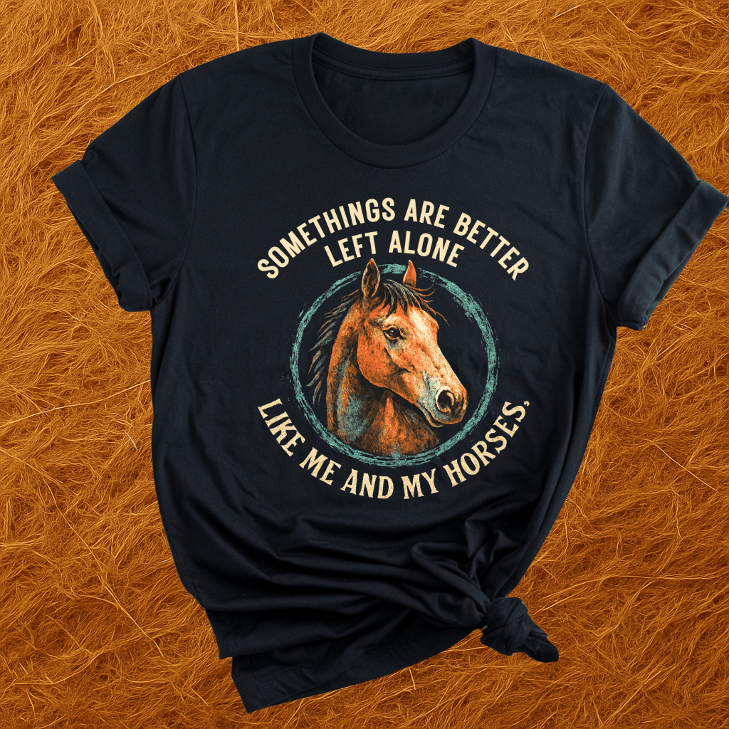 Leave Horses & Me Alone T-Shirt