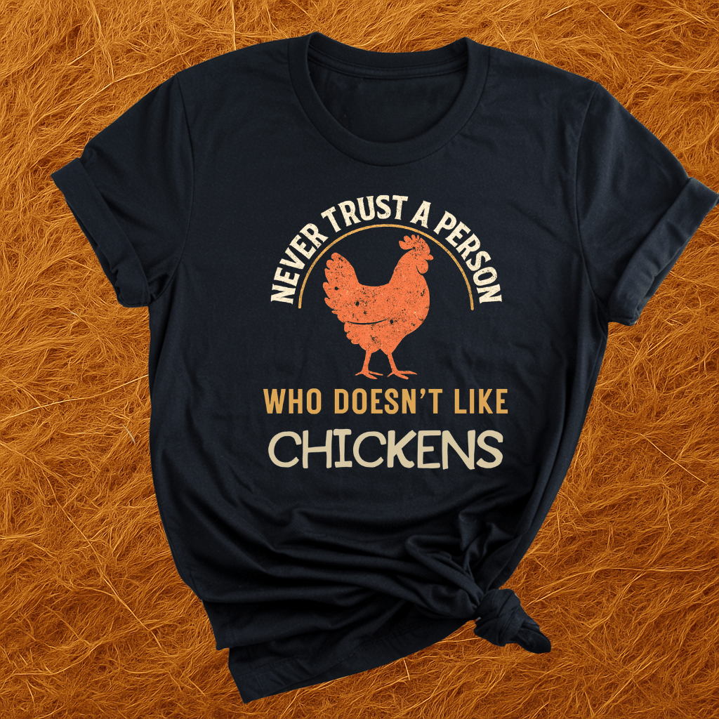 Never Trust Chicken Haters T-Shirt