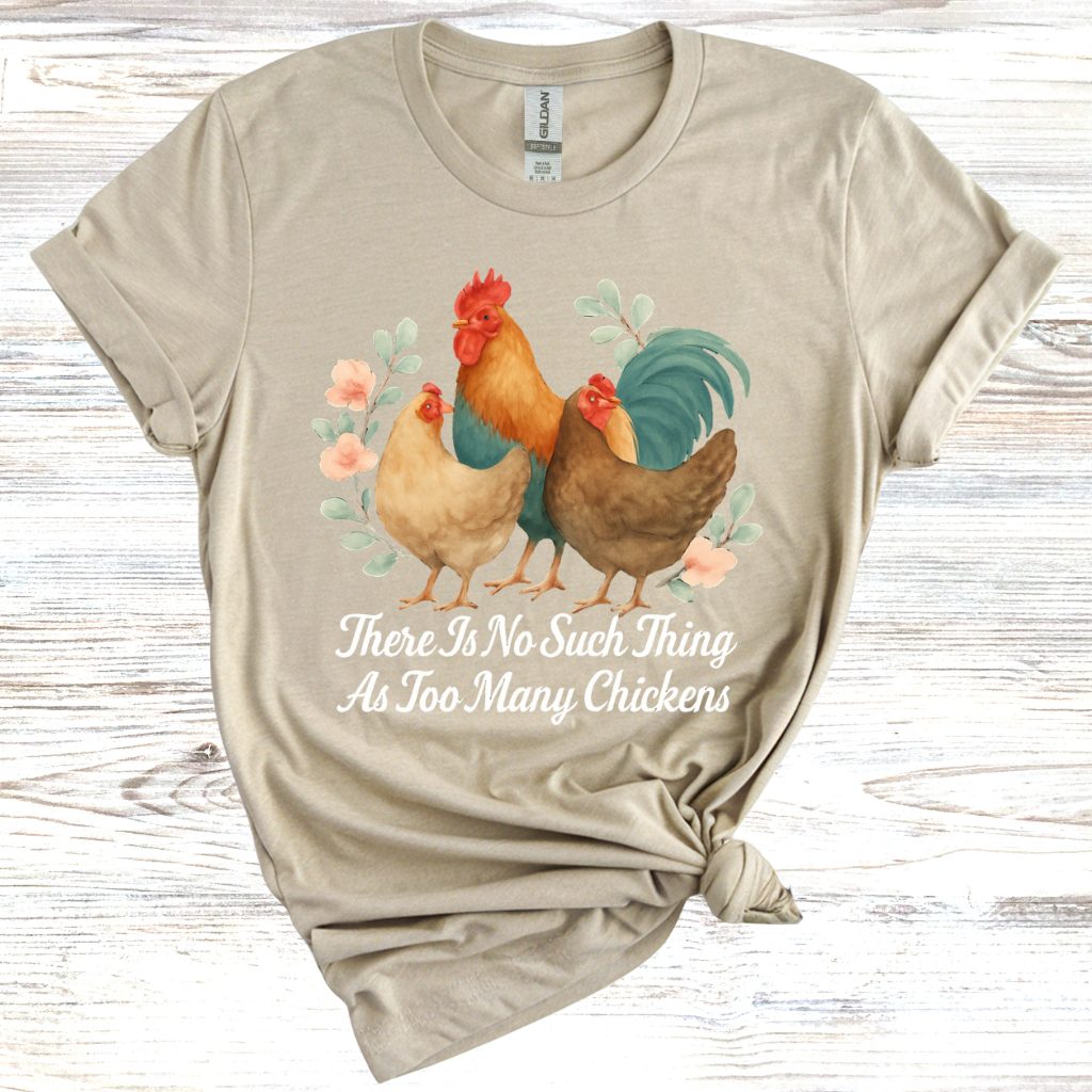 No Such Thing as Too Many Chickens T-Shirt