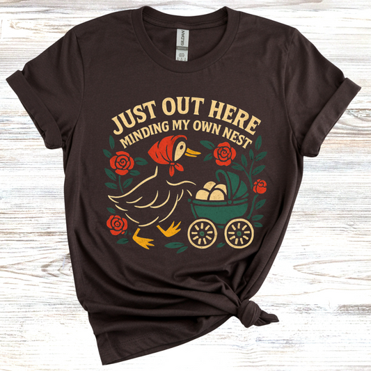 Just Out Here Minding My Own Nest T-Shirt
