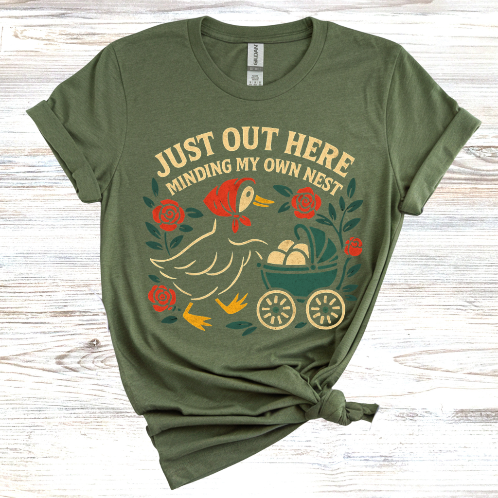 Just Out Here Minding My Own Nest T-Shirt