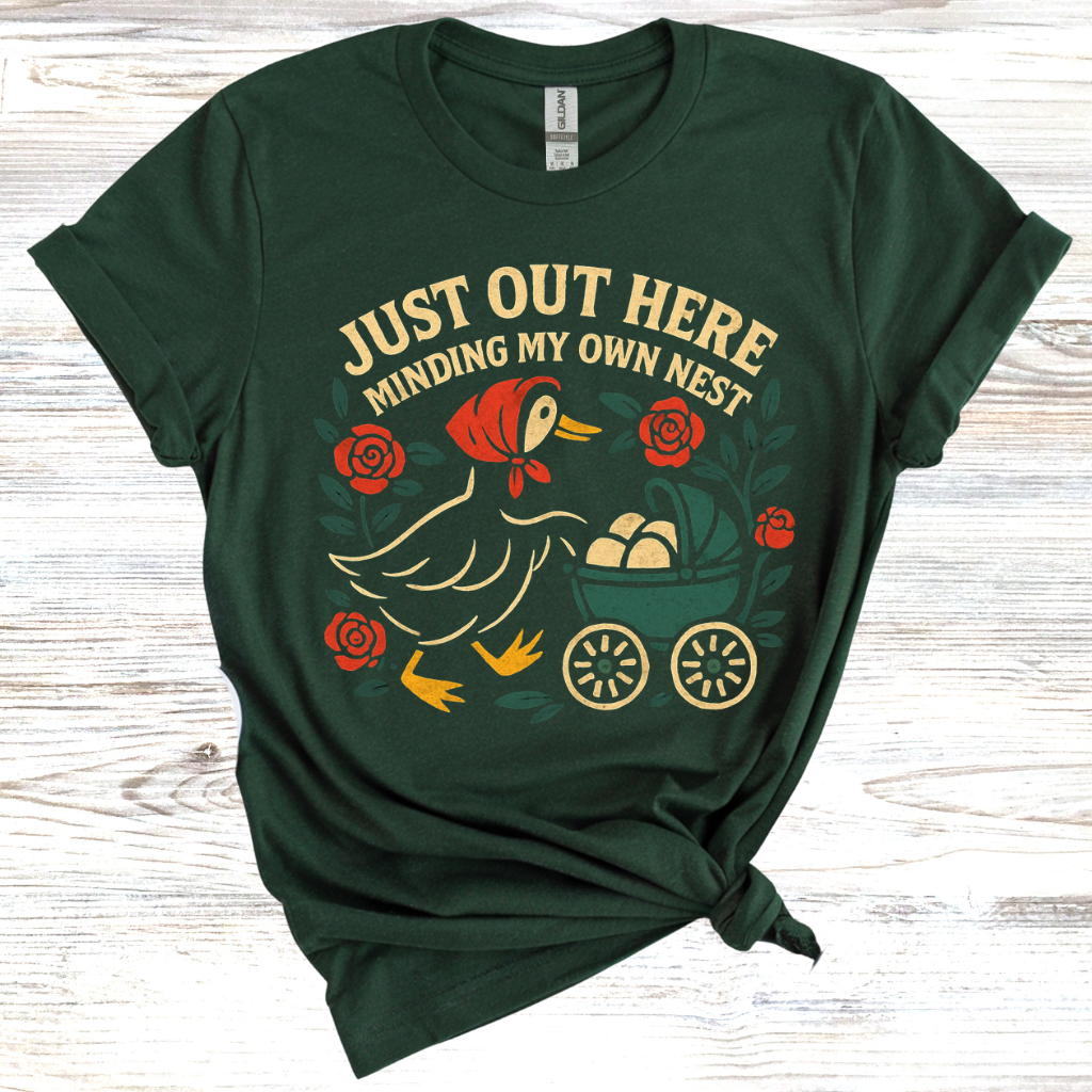Just Out Here Minding My Own Nest T-Shirt