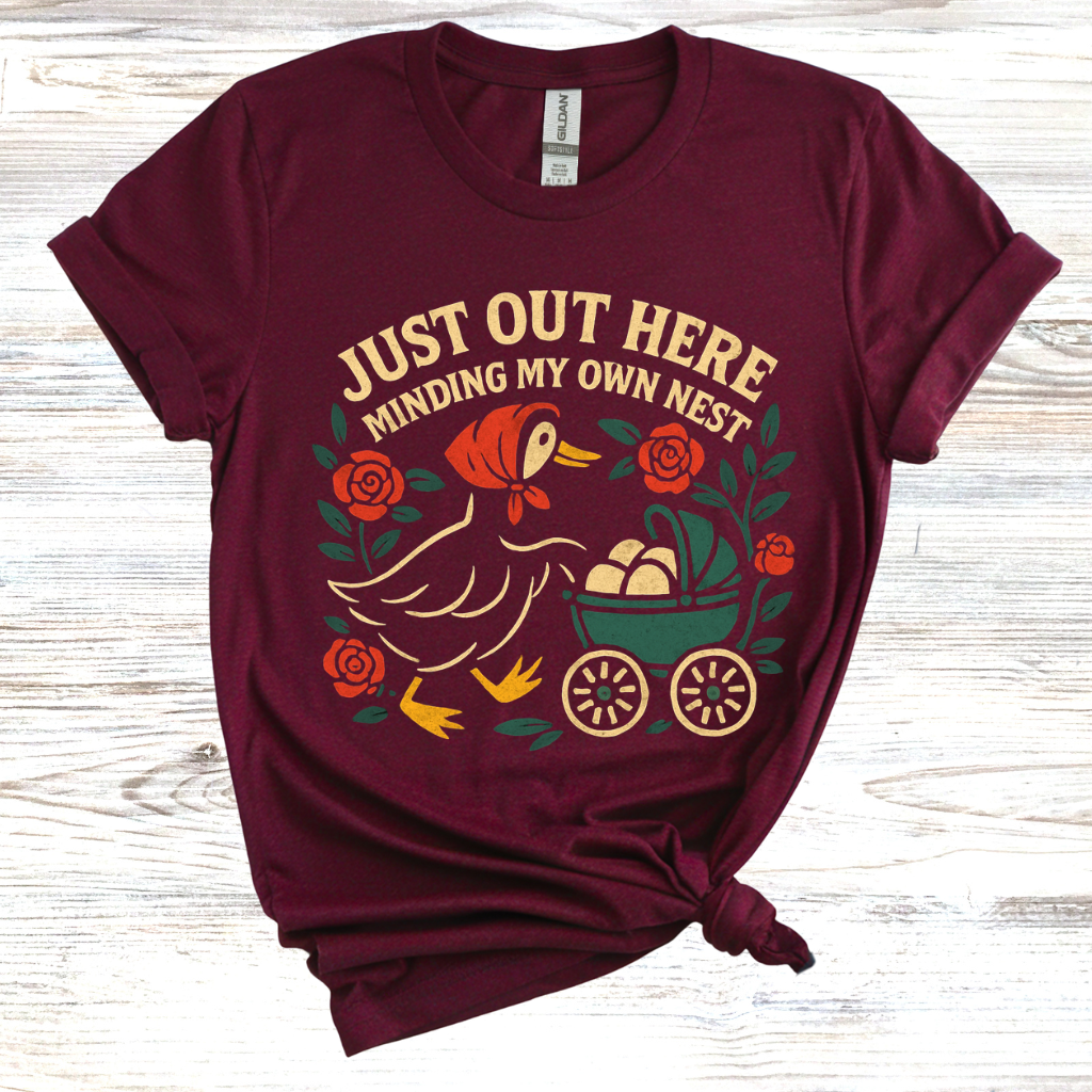 Just Out Here Minding My Own Nest T-Shirt
