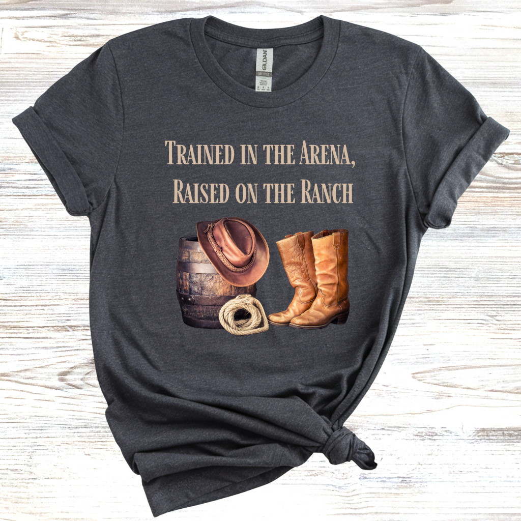 Trained in the Arena, Raised on the Ranch T-Shirt